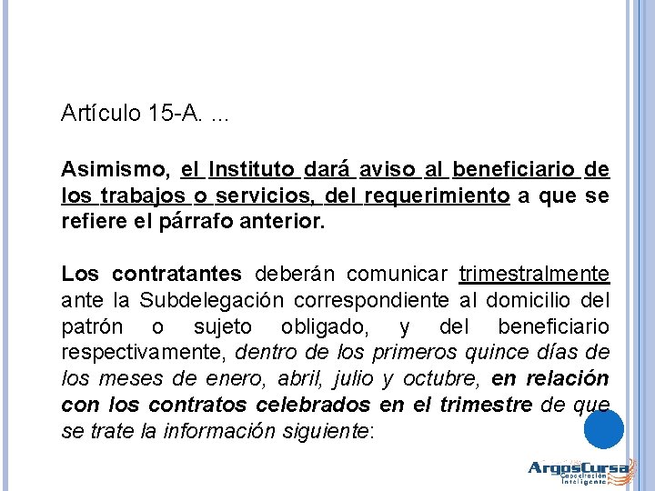 Artículo 15 -A. . Asimismo, el Instituto dará aviso al beneficiario de los trabajos