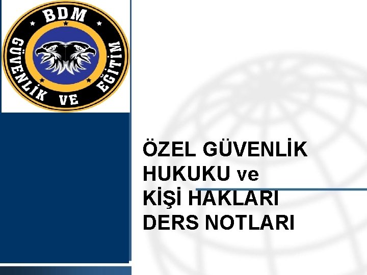 ÖZEL GÜVENLİK HUKUKU ve KİŞİ HAKLARI DERS NOTLARI 