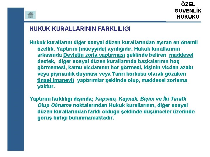 ÖZEL ATS GÜVENLİK ÖZEL GÜVENLİK HUKUKU EĞİTİM KURUM HUKUK KURALLARININ FARKLILIĞI Hukuk kurallarını diğer