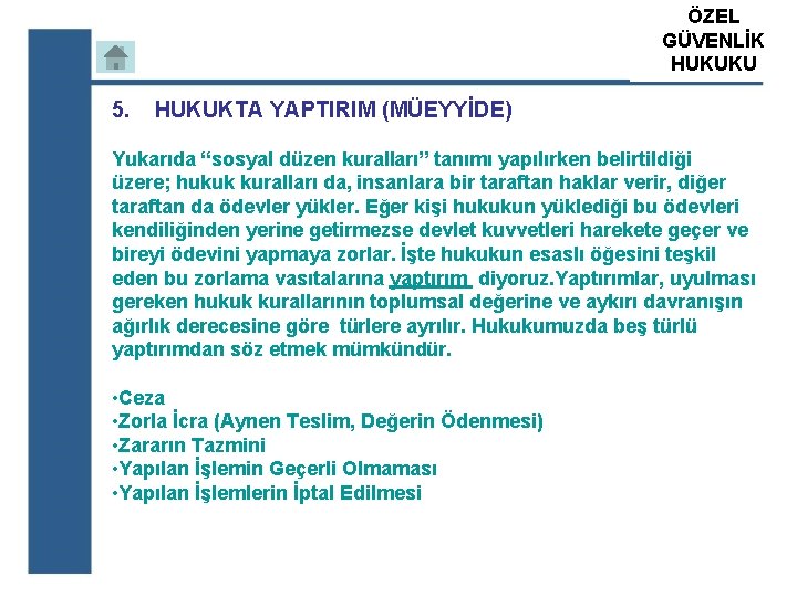 ÖZEL ATS GÜVENLİK ÖZEL GÜVENLİK HUKUKU EĞİTİM KURUM 5. HUKUKTA YAPTIRIM (MÜEYYİDE) Yukarıda “sosyal