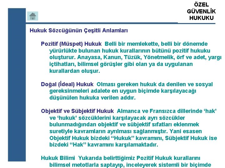 ÖZEL ATS GÜVENLİK ÖZEL GÜVENLİK HUKUKU EĞİTİM KURUM Hukuk Sözcüğünün Çeşitli Anlamları Pozitif (Müspet)