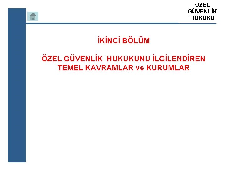 ÖZEL ATS GÜVENLİK ÖZEL GÜVENLİK HUKUKU EĞİTİM KURUM İKİNCİ BÖLÜM ÖZEL GÜVENLİK HUKUKUNU İLGİLENDİREN