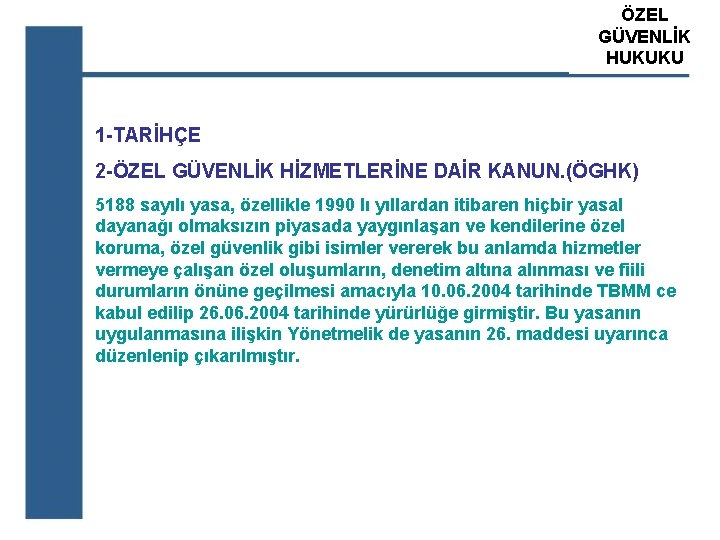 ÖZEL ATS GÜVENLİK ÖZEL GÜVENLİK HUKUKU EĞİTİM KURUM 1 -TARİHÇE 2 -ÖZEL GÜVENLİK HİZMETLERİNE