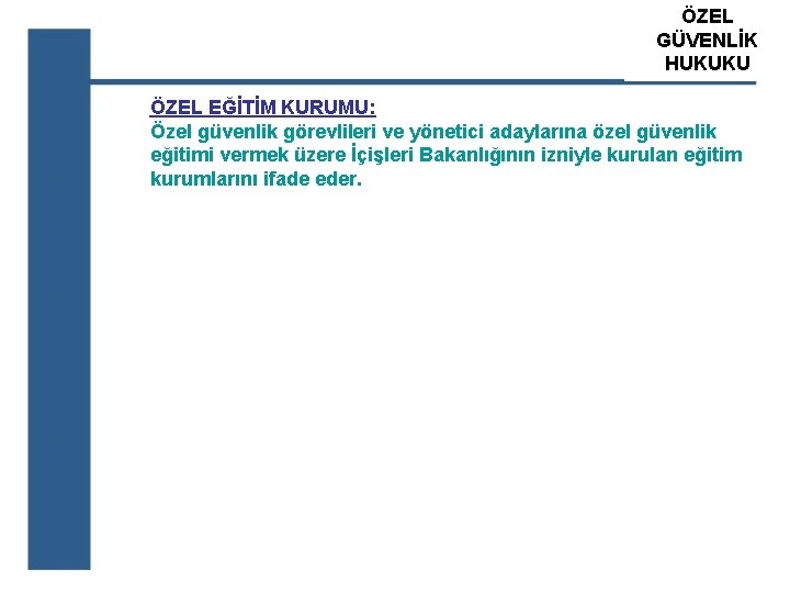 ÖZEL ATS GÜVENLİK ÖZEL GÜVENLİK HUKUKU EĞİTİM KURUM ÖZEL EĞİTİM KURUMU: Özel güvenlik görevlileri