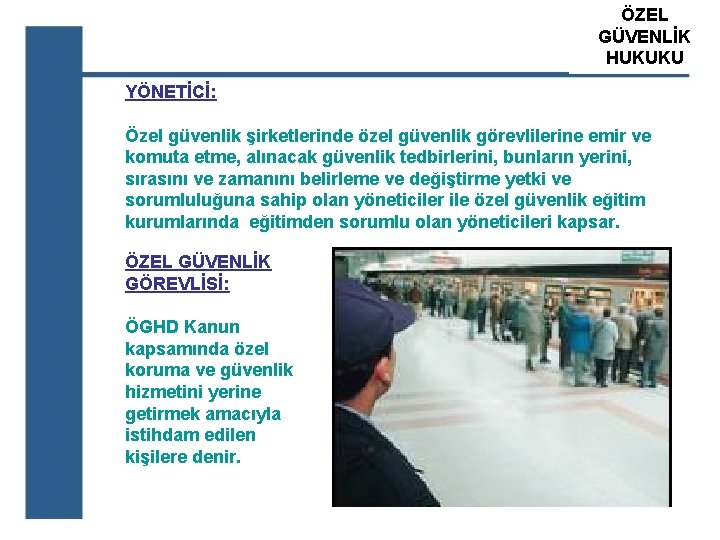 ÖZEL ATS GÜVENLİK ÖZEL GÜVENLİK HUKUKU EĞİTİM KURUM YÖNETİCİ: Özel güvenlik şirketlerinde özel güvenlik