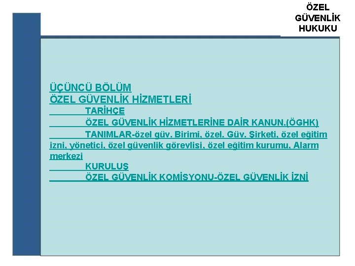 ÖZEL ATS GÜVENLİK ÖZEL GÜVENLİK HUKUKU EĞİTİM KURUM ÜÇÜNCÜ BÖLÜM ÖZEL GÜVENLİK HİZMETLERİ TARİHÇE