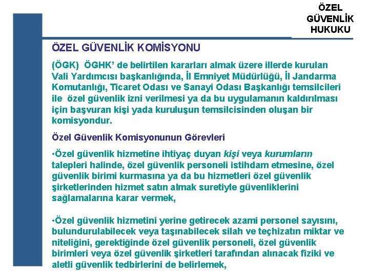 ÖZEL ATS GÜVENLİK ÖZEL GÜVENLİK HUKUKU EĞİTİM KURUM ÖZEL GÜVENLİK KOMİSYONU (ÖGK) ÖGHK’ de