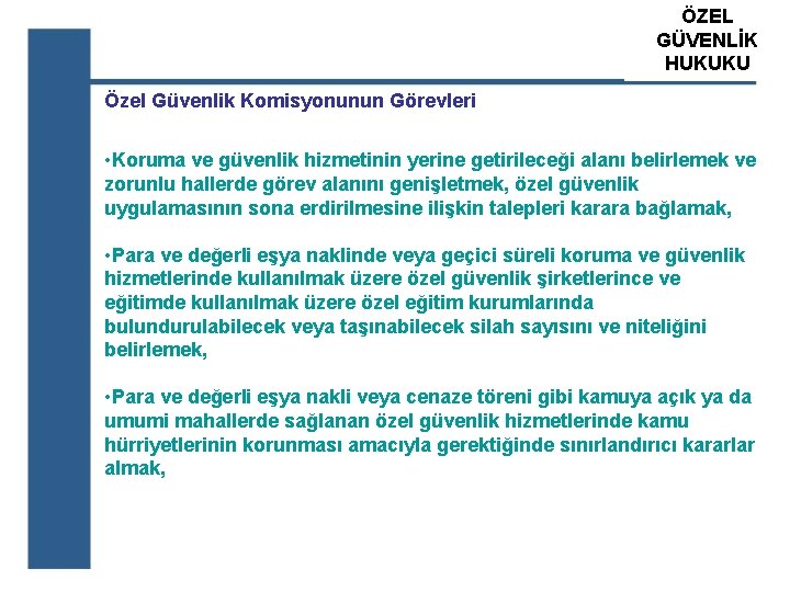 ÖZEL ATS GÜVENLİK ÖZEL GÜVENLİK HUKUKU EĞİTİM KURUM Özel Güvenlik Komisyonunun Görevleri • Koruma