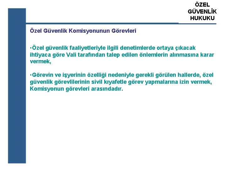 ÖZEL ATS GÜVENLİK ÖZEL GÜVENLİK HUKUKU EĞİTİM KURUM Özel Güvenlik Komisyonunun Görevleri • Özel