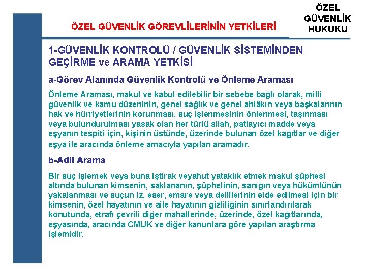 ÖZEL GÜVENLİK GÖREVLİLERİNİN YETKİLERİ ÖZEL ATS GÜVENLİK ÖZEL GÜVENLİK HUKUKU EĞİTİM KURUM 1 -GÜVENLİK