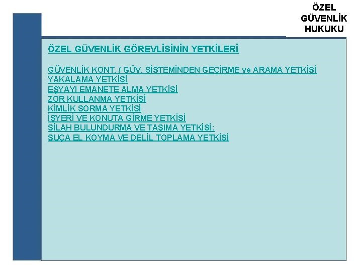 ÖZEL ATS GÜVENLİK ÖZEL GÜVENLİK HUKUKU EĞİTİM KURUM ÖZEL GÜVENLİK GÖREVLİSİNİN YETKİLERİ GÜVENLİK KONT.