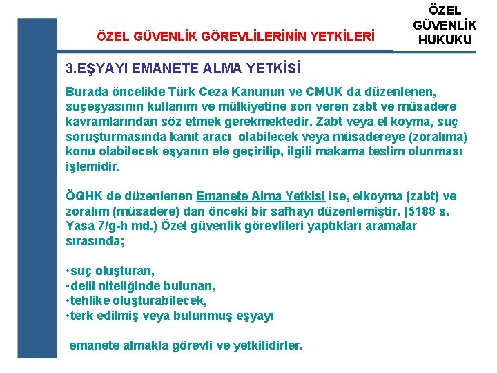 ÖZEL GÜVENLİK GÖREVLİLERİNİN YETKİLERİ ÖZEL ATS GÜVENLİK ÖZEL GÜVENLİK HUKUKU EĞİTİM KURUM 3. EŞYAYI