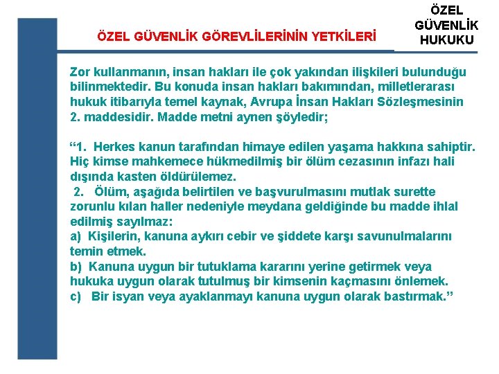 ÖZEL GÜVENLİK GÖREVLİLERİNİN YETKİLERİ ÖZEL ATS GÜVENLİK ÖZEL GÜVENLİK HUKUKU EĞİTİM KURUM Zor kullanmanın,