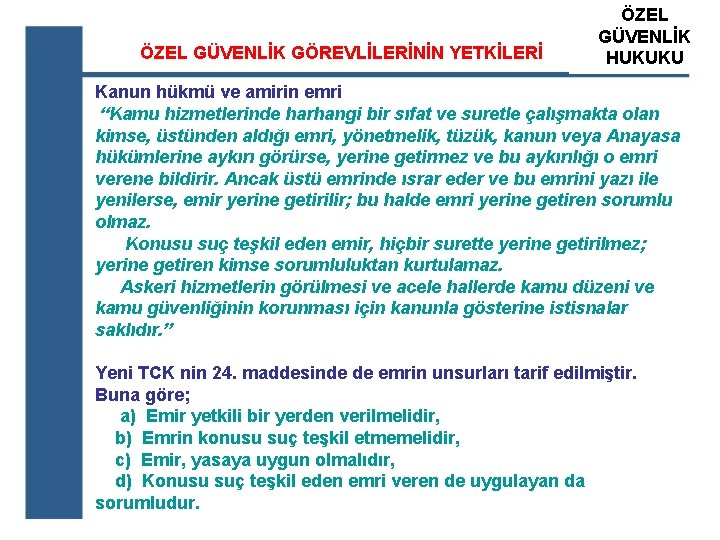 ÖZEL GÜVENLİK GÖREVLİLERİNİN YETKİLERİ ÖZEL ATS GÜVENLİK ÖZEL GÜVENLİK HUKUKU EĞİTİM KURUM Kanun hükmü