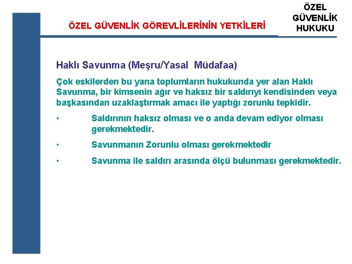 ÖZEL GÜVENLİK GÖREVLİLERİNİN YETKİLERİ ÖZEL ATS GÜVENLİK ÖZEL GÜVENLİK HUKUKU EĞİTİM KURUM Haklı Savunma