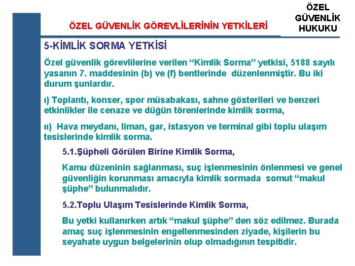 ÖZEL GÜVENLİK GÖREVLİLERİNİN YETKİLERİ ÖZEL ATS GÜVENLİK ÖZEL GÜVENLİK HUKUKU EĞİTİM KURUM 5 -KİMLİK