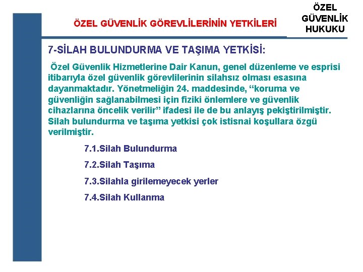 ÖZEL GÜVENLİK GÖREVLİLERİNİN YETKİLERİ ÖZEL ATS GÜVENLİK ÖZEL GÜVENLİK HUKUKU EĞİTİM KURUM 7 -SİLAH