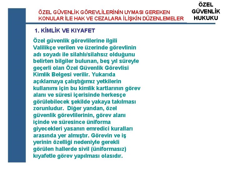 ÖZEL GÜVENLİK GÖREVLİLERİNİN UYMASI GEREKEN KONULAR İLE HAK VE CEZALARA İLİŞKİN DÜZENLEMELER 1. KİMLİK