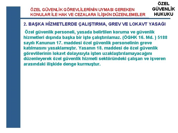 ÖZEL GÜVENLİK GÖREVLİLERİNİN UYMASI GEREKEN KONULAR İLE HAK VE CEZALARA İLİŞKİN DÜZENLEMELER ÖZEL GÜVENLİK