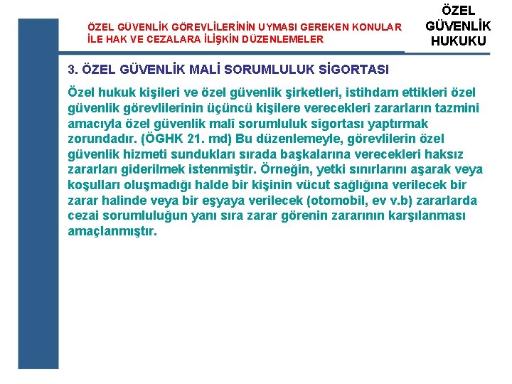 ÖZEL GÜVENLİK GÖREVLİLERİNİN UYMASI GEREKEN KONULAR İLE HAK VE CEZALARA İLİŞKİN DÜZENLEMELER ÖZEL ATS