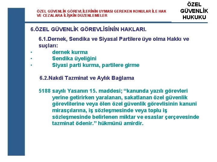 ÖZEL GÜVENLİK GÖREVLİLERİNİN UYMASI GEREKEN KONULAR İLE HAK VE CEZALARA İLİŞKİN DÜZENLEMELER ÖZEL ATS