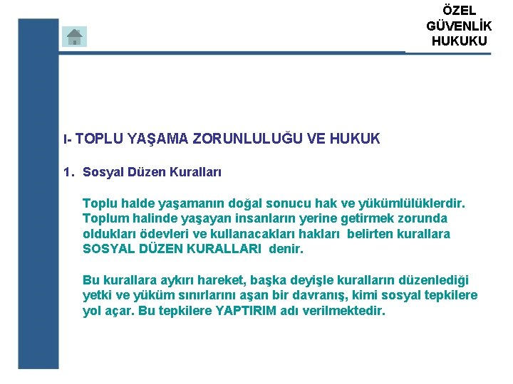 ÖZEL ATS GÜVENLİK ÖZEL GÜVENLİK HUKUKU EĞİTİM KURUM I- TOPLU YAŞAMA ZORUNLULUĞU VE HUKUK