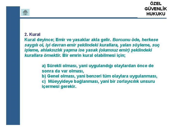 ÖZEL ATS GÜVENLİK ÖZEL GÜVENLİK HUKUKU EĞİTİM KURUM 2. Kural deyince; Emir ve yasaklar