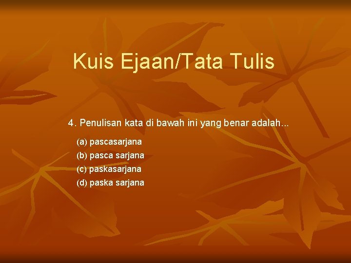 Kuis Ejaan/Tata Tulis 4. Penulisan kata di bawah ini yang benar adalah. . .