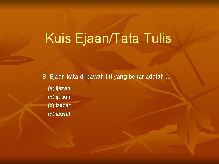 Kuis Ejaan/Tata Tulis 8. Ejaan kata di bawah ini yang benar adalah. . (a)