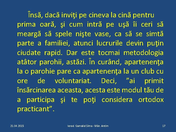 Însă, dacă inviţi pe cineva la cină pentru prima oară, şi cum intră pe