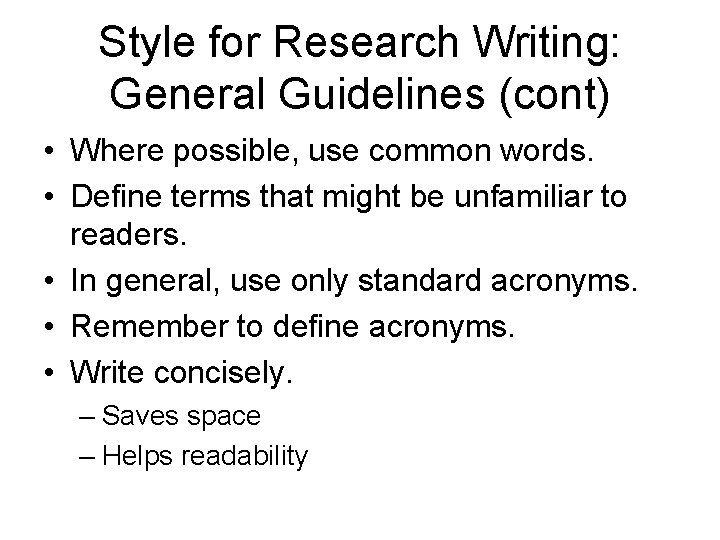 Style for Research Writing: General Guidelines (cont) • Where possible, use common words. •