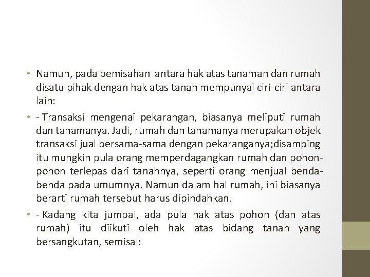  • Namun, pada pemisahan antara hak atas tanaman dan rumah disatu pihak dengan