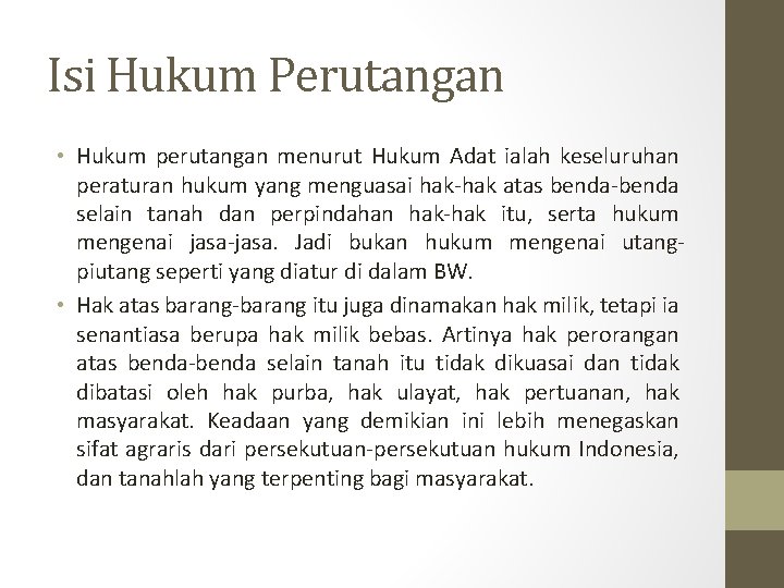 Isi Hukum Perutangan • Hukum perutangan menurut Hukum Adat ialah keseluruhan peraturan hukum yang