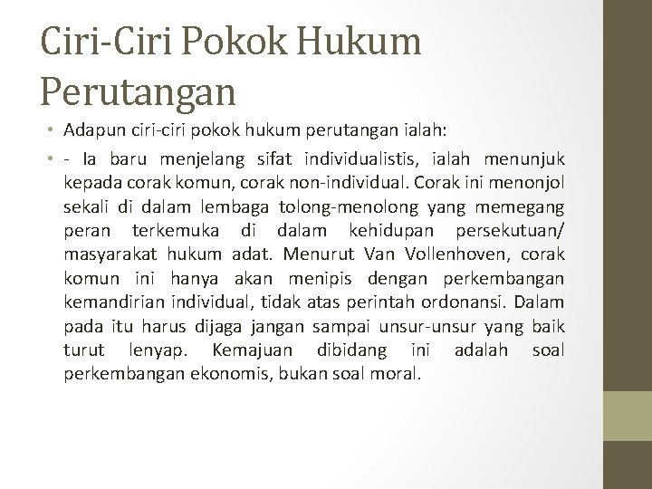 Ciri-Ciri Pokok Hukum Perutangan • Adapun ciri-ciri pokok hukum perutangan ialah: • - Ia