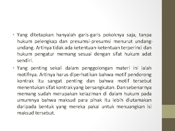  • Yang ditetapkan hanyalah garis-garis pokoknya saja, tanpa hukum pelengkap dan presumsi-presumsi menurut