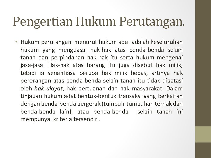 Pengertian Hukum Perutangan. • Hukum perutangan menurut hukum adat adalah keseluruhan hukum yang menguasai