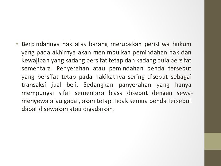  • Berpindahnya hak atas barang merupakan peristiwa hukum yang pada akhirnya akan menimbulkan