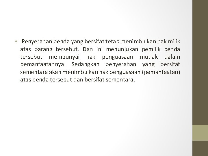  • Penyerahan benda yang bersifat tetap menimbulkan hak milik atas barang tersebut. Dan