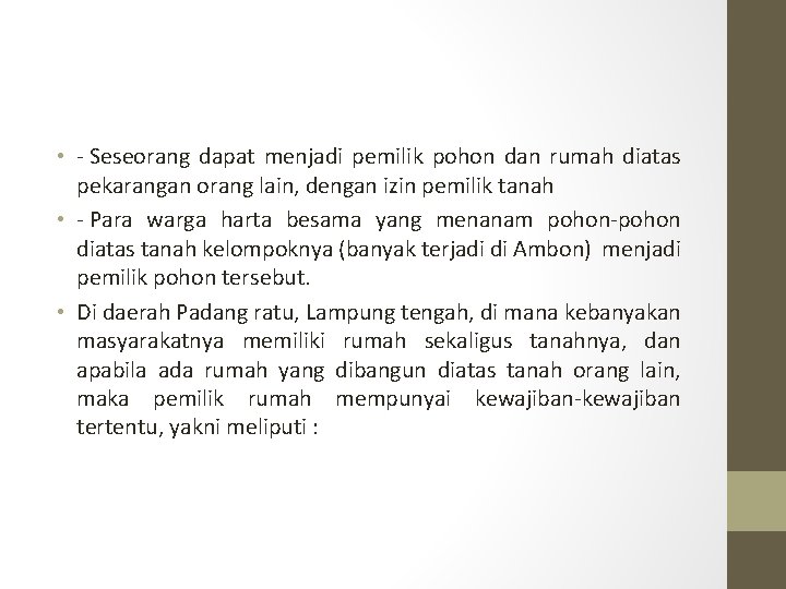  • - Seseorang dapat menjadi pemilik pohon dan rumah diatas pekarangan orang lain,