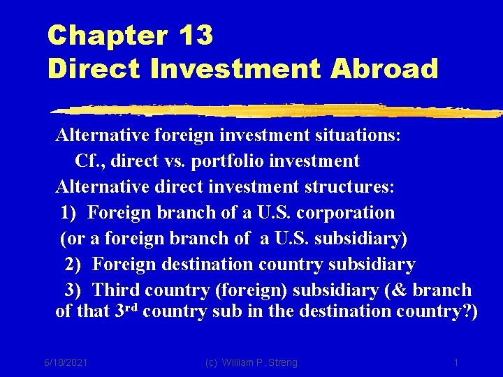 Chapter 13 Direct Investment Abroad Alternative foreign investment situations: Cf. , direct vs. portfolio