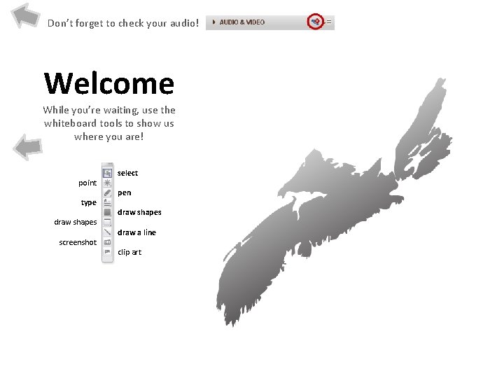 Don’t forget to check your audio! Welcome While you’re waiting, use the whiteboard tools