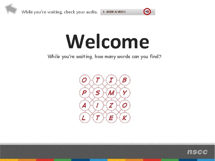 While you’re waiting, check your audio. Welcome While you’re waiting, how many words can