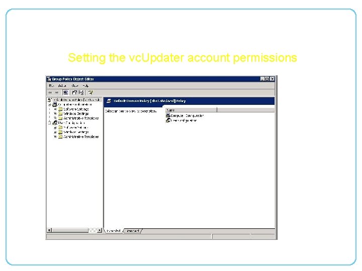 Updater Service Deployment Setting the vc. Updater account permissions 