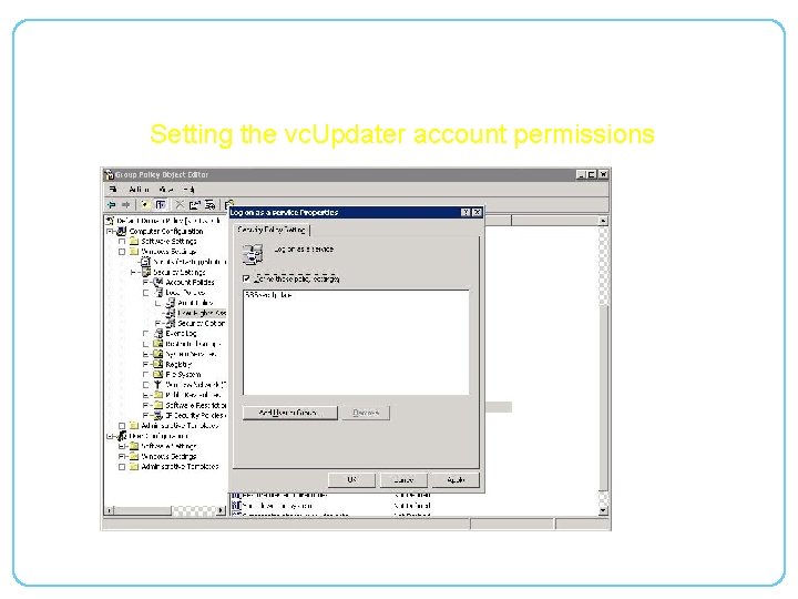 Updater Service Deployment Setting the vc. Updater account permissions 