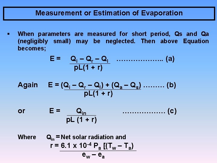 Measurement or Estimation of Evaporation § When parameters are measured for short period, Qs