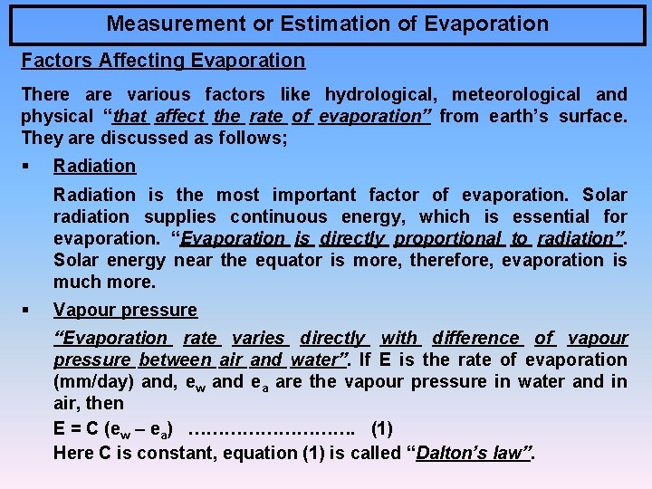 Measurement or Estimation of Evaporation Factors Affecting Evaporation There are various factors like hydrological,