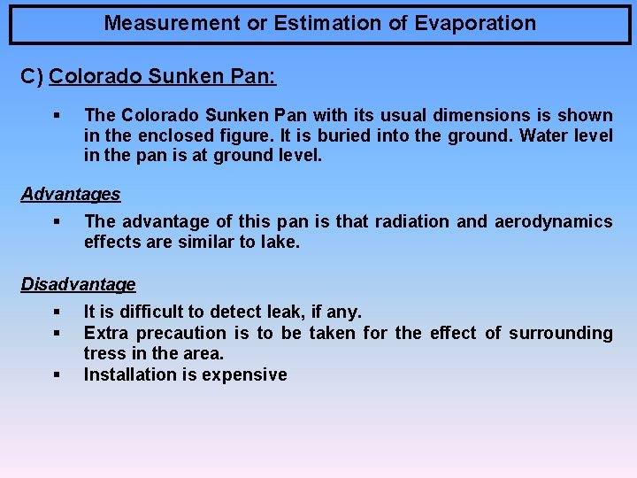 Measurement or Estimation of Evaporation C) Colorado Sunken Pan: § The Colorado Sunken Pan