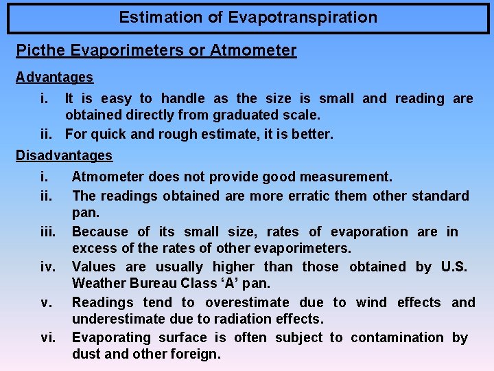 Estimation of Evapotranspiration Picthe Evaporimeters or Atmometer Advantages i. It is easy to handle