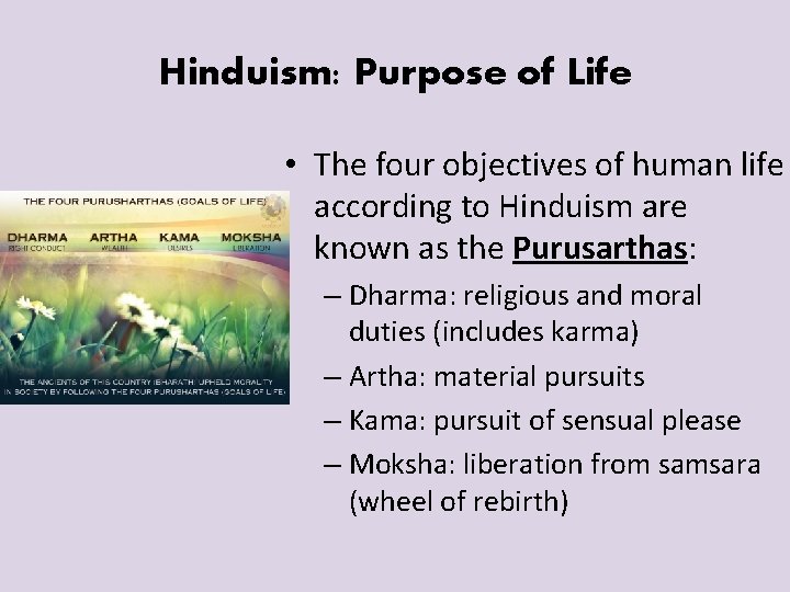 Hinduism: Purpose of Life • The four objectives of human life according to Hinduism