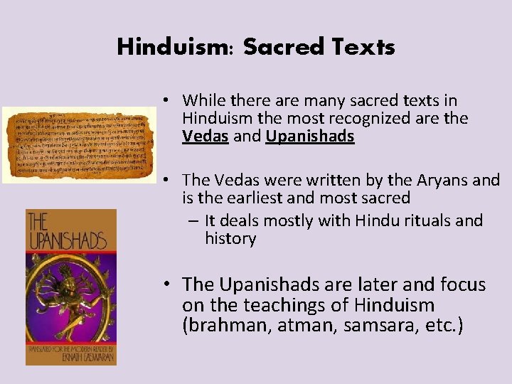 Hinduism: Sacred Texts • While there are many sacred texts in Hinduism the most